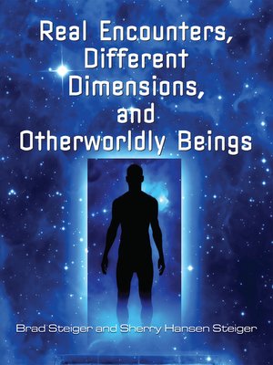cover image of Real Encounters, Different Dimensions and Otherworldy Beings
